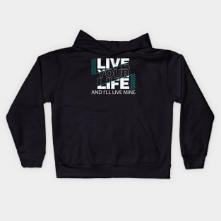 Live Your Life and I'll Live Mine Kids Hoodie